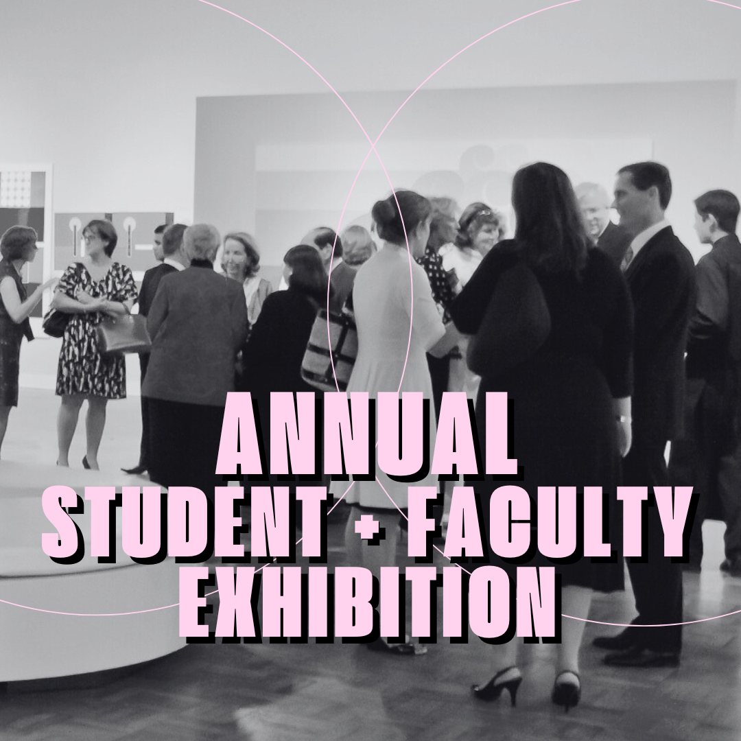 Annual Student + Faculty Exhibition